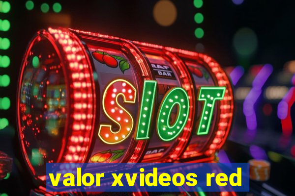 valor xvideos red